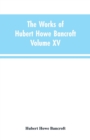Image for The Works of Hubert Howe Bancroft : Volume XV: History of the North Mexican States and Texas - Vol. I 1531-1800