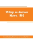 Image for Writings on American history, 1902 : an attempt at an exhaustive bibliography of books and articles on United States history published during the year 1902 and some memoranda on other portions of Amer