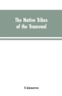 Image for The Native tribes of the Transvaal