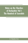 Image for Notes On The Churches Of Derbyshire - Vol I The hundred of Scarsdale.