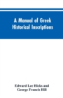 Image for A manual of Greek historical inscriptions