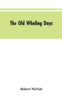 Image for The Old Whaling Days : A History of Southern New Zealand from 1830 to 1840