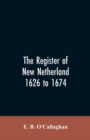 Image for The Register of New Netherland, 1626 to 1674