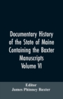 Image for Documentary History of the State of Maine, Containing the Baxter Manuscripts. Volume VI