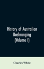 Image for History of Australian bushranging (Volume I)