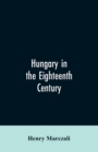 Image for Hungary in the Eighteenth Century