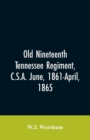 Image for Old Nineteenth Tennessee regiment, C.S.A. June, 1861-April, 1865