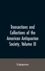 Image for Transactions And Collections Of The American Antiquarian Society, Volume XI