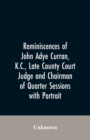 Image for Reminiscences of John Adye Curran, K.C., late county court judge and chairman of quarter sessions : with portrait