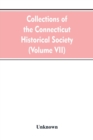 Image for Collections of the Connecticut Historical Society (Volume VII)