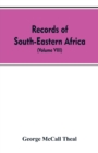 Image for Records of South-Eastern Africa : collected in various libraries and archive departments in Europe (Volume VIII)