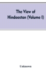 Image for The view of Hindoostan (Volume I)