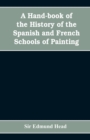 Image for A hand-book of the history of the Spanish and French schools of painting