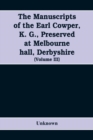 Image for The manuscripts of the Earl Cowper, K. G., preserved at Melbourne hall, Derbyshire (Volume III)