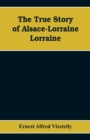 Image for The True Story of Alsace-Lorraine - Lorraine