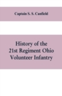 Image for History of the 21st regiment Ohio volunteer infantry, in the war of the rebellion