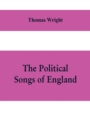 Image for The political songs of England, from the reign of John to that of Edward II