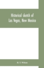 Image for Historical sketch of Las Vegas, New Mexico