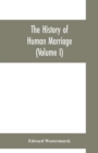 Image for The history of human marriage (Volume I)