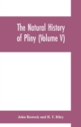 Image for The natural history of Pliny (Volume V)