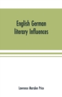 Image for English German literary influences; bibliography and survey Part I (Bibliography)