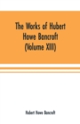Image for The Works of Hubert Howe Bancroft (Volume XIII) History of Mexico (Volume V)
