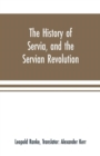 Image for The history of Servia, and the Servian revolution. With a sketch of the insurrection in Bosnia