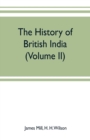 Image for The history of British India (Volume II)