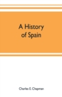 Image for A history of Spain; founded on the Historia de Espana y de la civilizacion espanola of Rafael Altamira