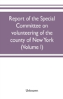Image for Report of the Special committee on volunteering of the county of New York
