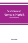 Image for Scandinavian names in Norfolk : hundred courts, mote hills, toothills, and Roman camps and remains in Norfolk (Second edition)