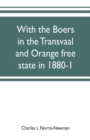 Image for With the Boers in the Transvaal and Orange free state in 1880-1