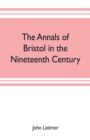Image for The annals of Bristol in the nineteenth century