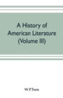 Image for A history of American literature (Volume III)