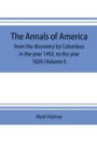 Image for The annals of America, from the discovery by Columbus in the year 1492, to the year 1826 (Volume I)