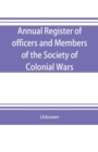 Image for Annual register of officers and members of the Society of colonial wars; constitution of the General society
