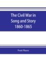 Image for The Civil War in Song and Story 1860-1865