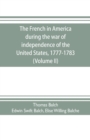 Image for The French in America during the war of independence of the United States, 1777-1783 (Volume II)