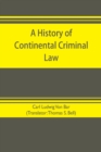 Image for A history of continental criminal law