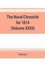 Image for The Naval chronicle for 1814 : (Volume XXXII) containing a general and biographical history of the royal navy of the United kingdom with a variety of original papers on nautical subjects
