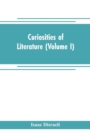 Image for Curiosities of literature (Volume I)