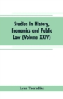 Image for Studies In History, Economics and Public Law - Edited By the Faculty of Political Science of Columbia University (Volume XXIV) The Place of Magic in the Intellectual History of Europe