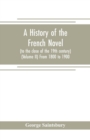 Image for A history of the French novel (to the close of the 19th century) (Volume II) From 1800 to 1900