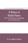 Image for A history of British poetry : from the earliest times to the beginning of the twentieth century