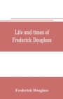 Image for Life and times of Frederick Douglass
