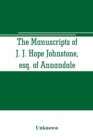 Image for The manuscripts of J. J. Hope Johnstone, esq. of Annandale