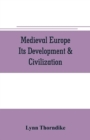 Image for Medieval Europe Its Development &amp; Civilization
