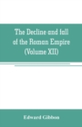 Image for The decline and fall of the Roman Empire (Volume XII)