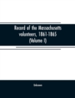 Image for Record of the Massachusetts volunteers, 1861-1865 (Volume I)