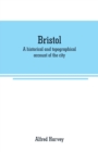 Image for Bristol : A historical and topographical account of the city